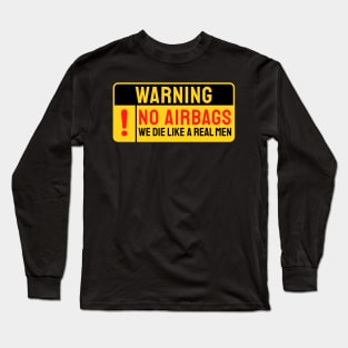 No Airbags We Die Like Real Men Funny Saying Long Sleeve T-Shirt
